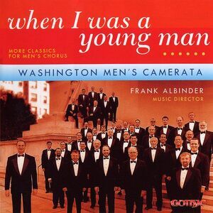 Washington Men's Camerata - When I Was a Young Man: More Classics for Men's